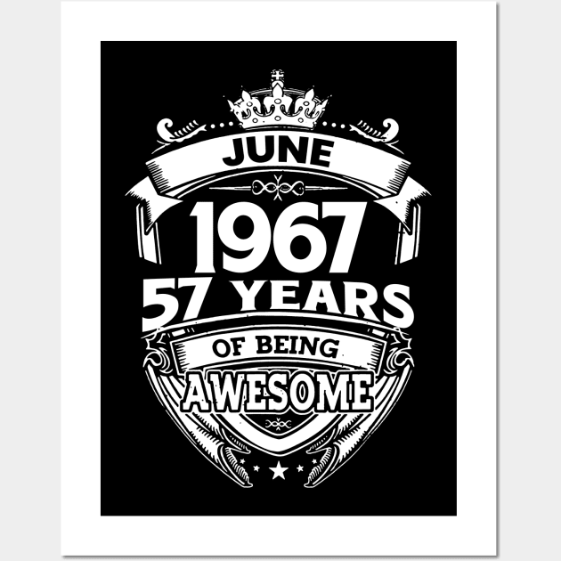 June 1967 57 Years Of Being Awesome 57th Birthday Wall Art by D'porter